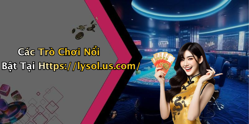 Các Trò Chơi Nổi Bật Tại Https://lysol.us.com/