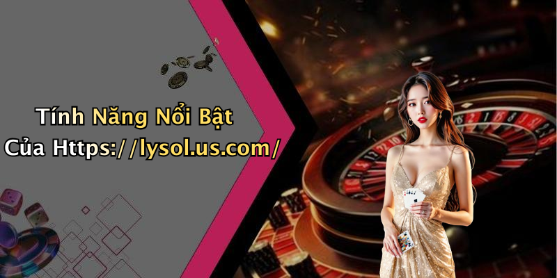 Tính Năng Nổi Bật Của Https://lysol.us.com/