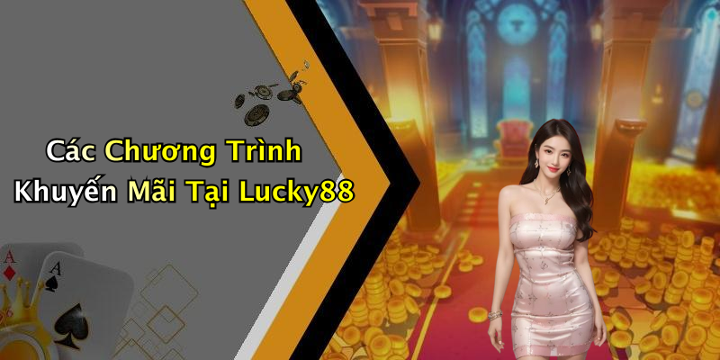 Các Chương Trình Khuyến Mãi Tại Lucky88