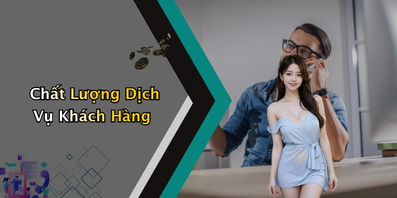 Chất Lượng Dịch Vụ Khách Hàng