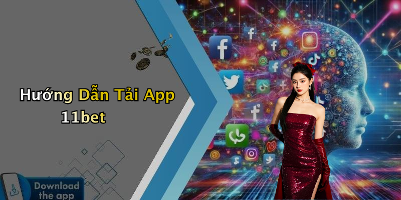 Hướng Dẫn Tải App 11bet