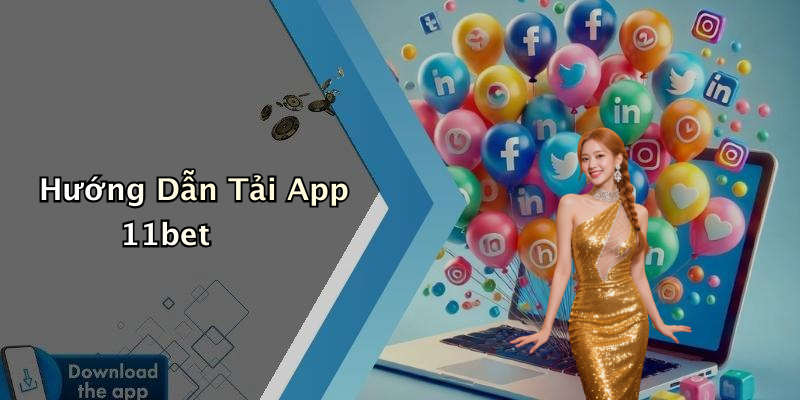 Hướng Dẫn Tải App 11bet