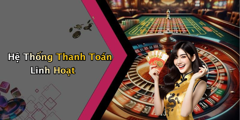 Hệ Thống Thanh Toán Linh Hoạt