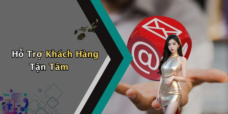 Hỗ Trợ Khách Hàng Tận Tâm