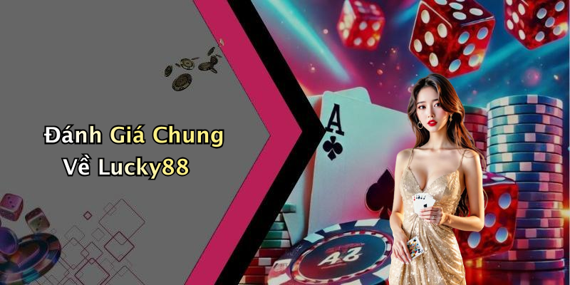 Đánh Giá Chung Về Lucky88