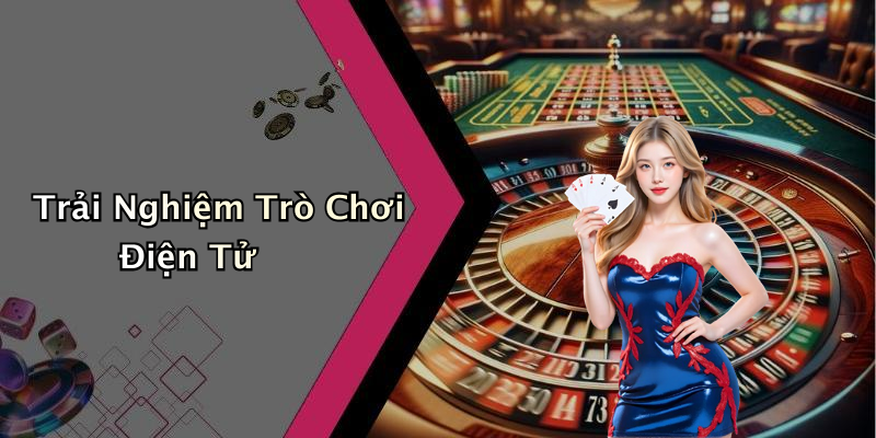 Trải Nghiệm Trò Chơi Điện Tử