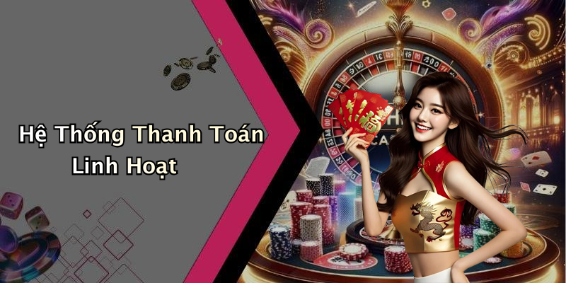 Hệ Thống Thanh Toán Linh Hoạt