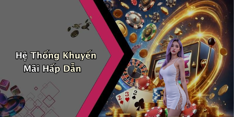 Hệ Thống Khuyến Mãi Hấp Dẫn