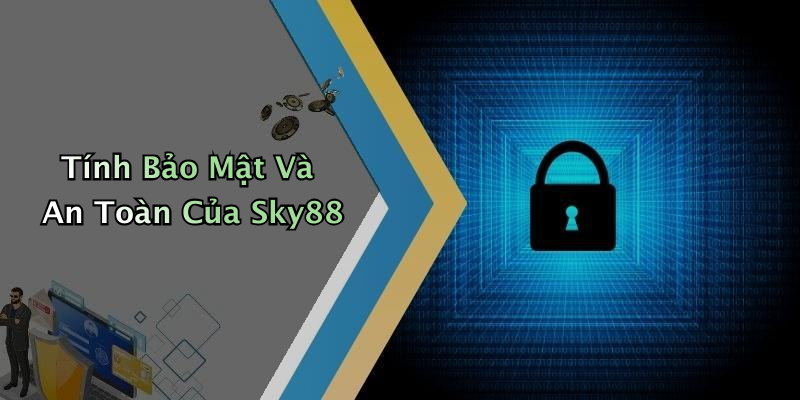 Tính Bảo Mật Và An Toàn Của Sky88
