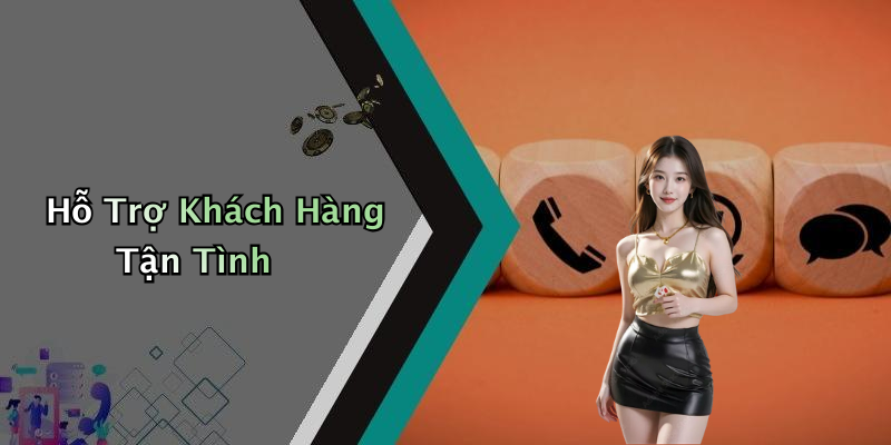 Hỗ Trợ Khách Hàng Tận Tình