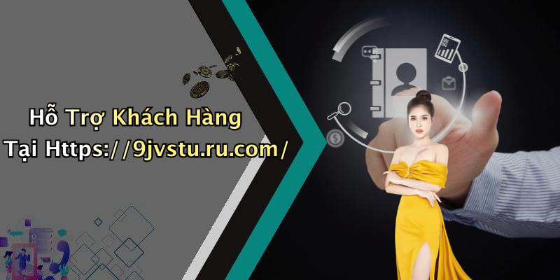 Hỗ Trợ Khách Hàng Tại Https://9jvstu.ru.com/