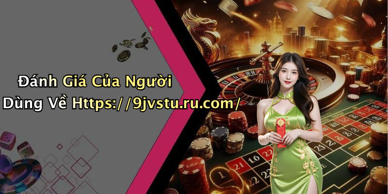 Đánh Giá Của Người Dùng Về Https://9jvstu.ru.com/