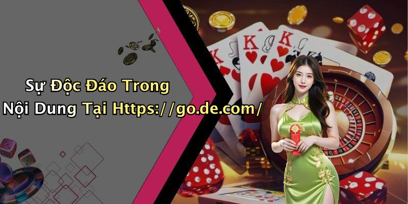 Sự Độc Đáo Trong Nội Dung Tại Https://go.de.com/