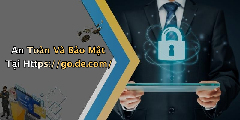 An Toàn Và Bảo Mật Tại Https://go.de.com/