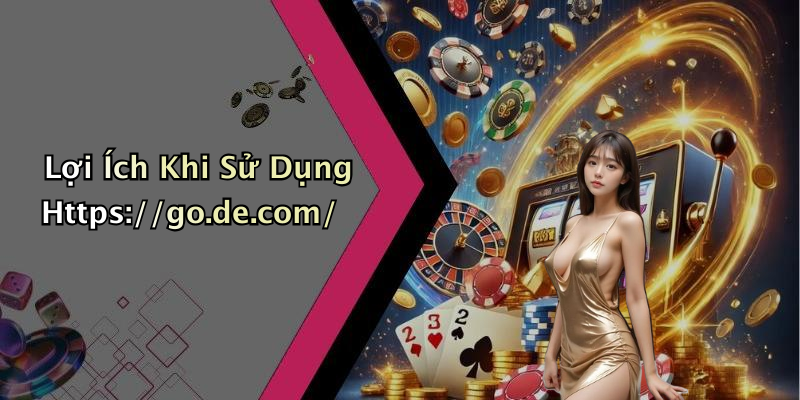 Lợi Ích Khi Sử Dụng Https://go.de.com/