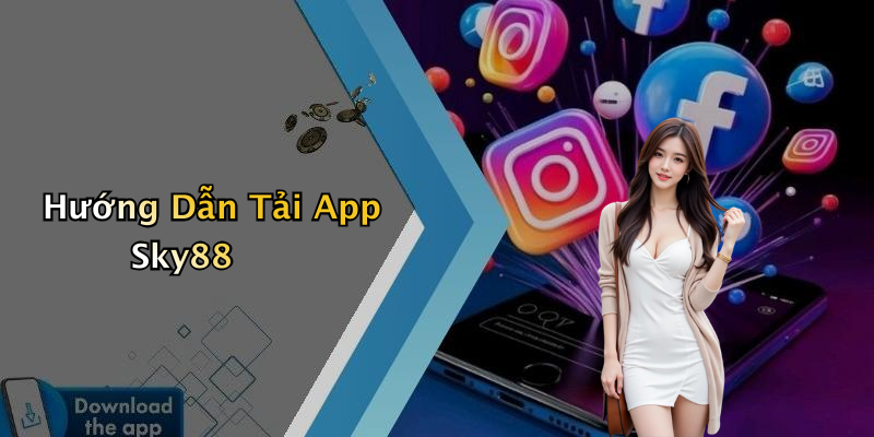 Hướng Dẫn Tải App Sky88