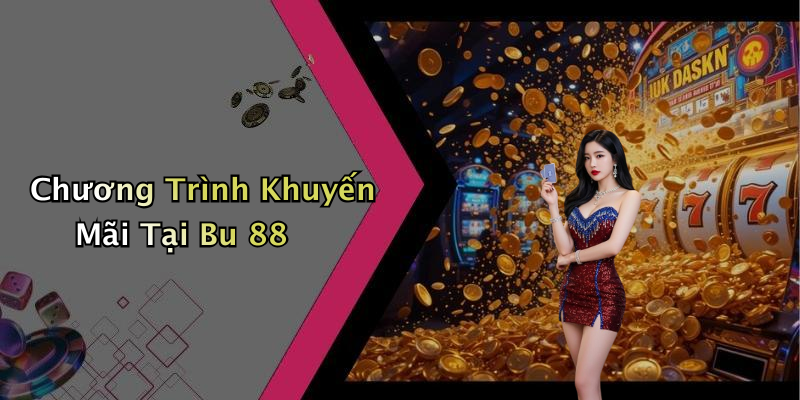 Chương Trình Khuyến Mãi Tại Bu 88