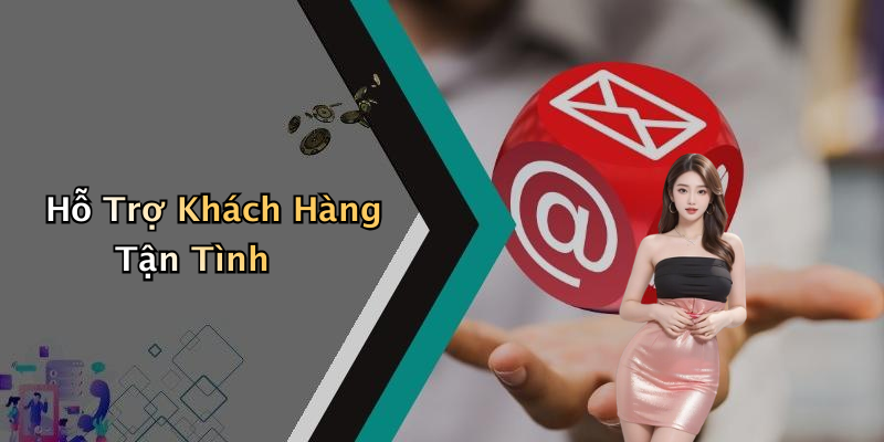 Hỗ Trợ Khách Hàng Tận Tình