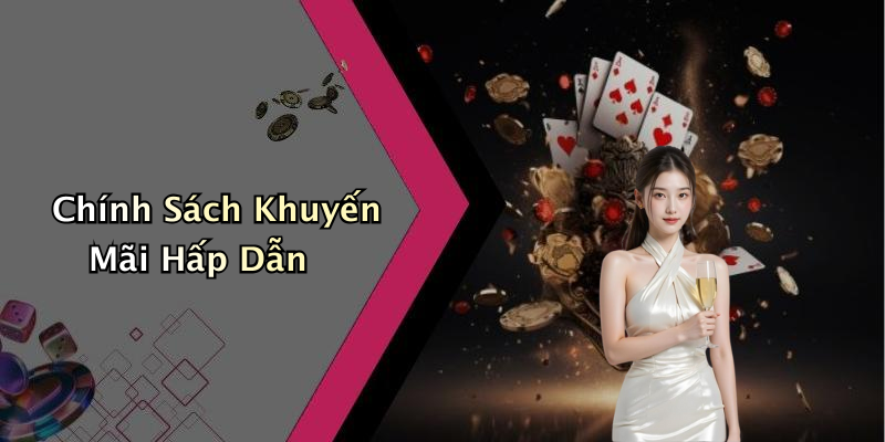 Chính Sách Khuyến Mãi Hấp Dẫn
