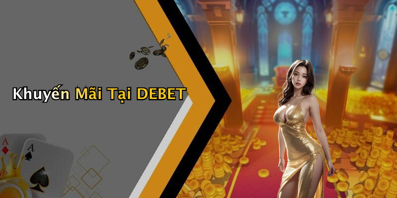 Khuyến Mãi Tại DEBET