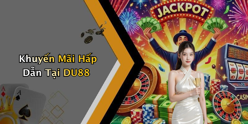 Khuyến Mãi Hấp Dẫn Tại DU88
