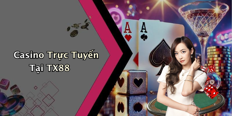Casino Trực Tuyến Tại TX88