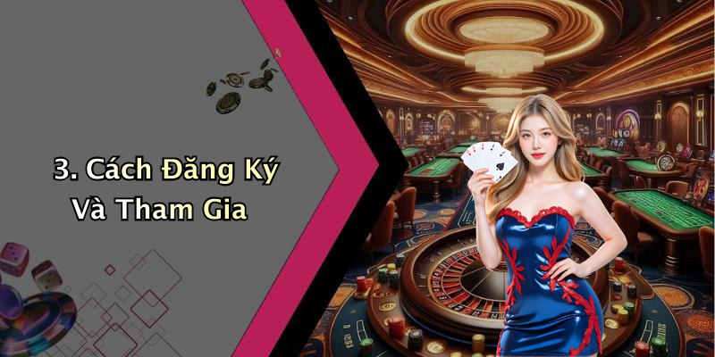 3. Cách Đăng Ký Và Tham Gia