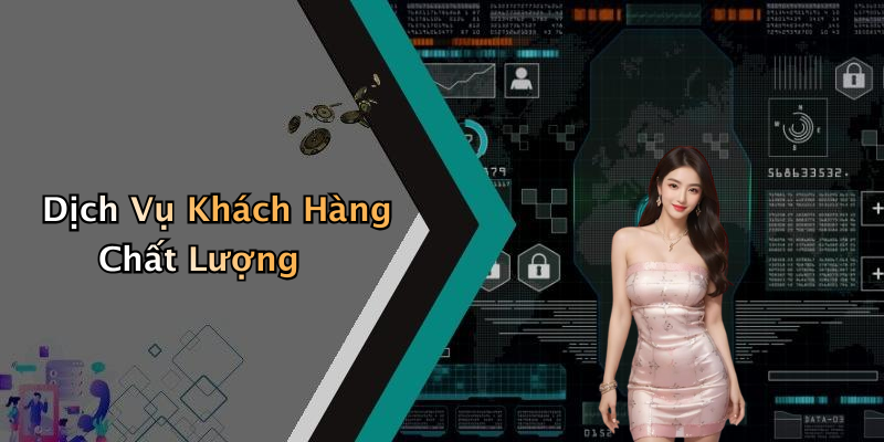 Dịch Vụ Khách Hàng Chất Lượng