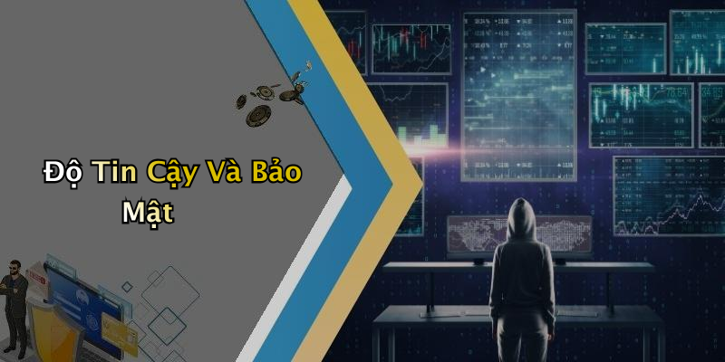 Độ Tin Cậy Và Bảo Mật