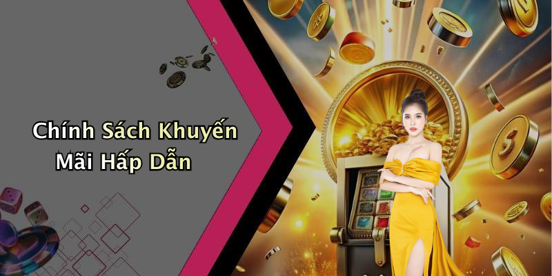 Chính Sách Khuyến Mãi Hấp Dẫn