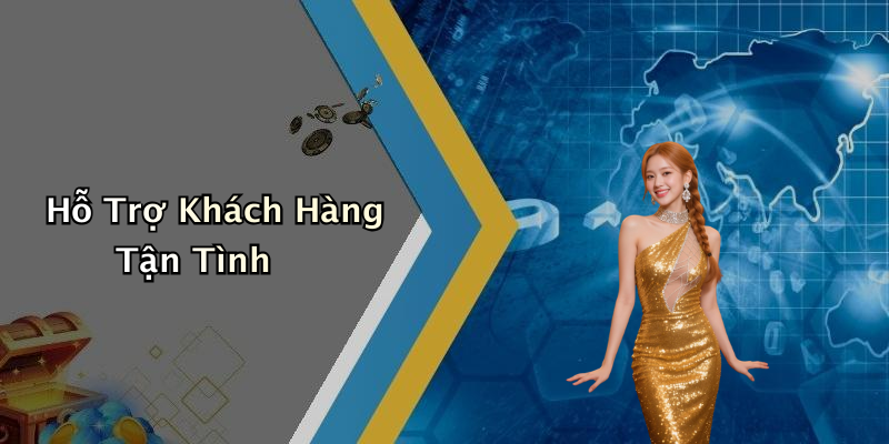 Hỗ Trợ Khách Hàng Tận Tình