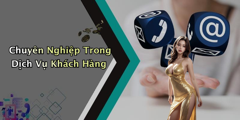 Chuyên Nghiệp Trong Dịch Vụ Khách Hàng