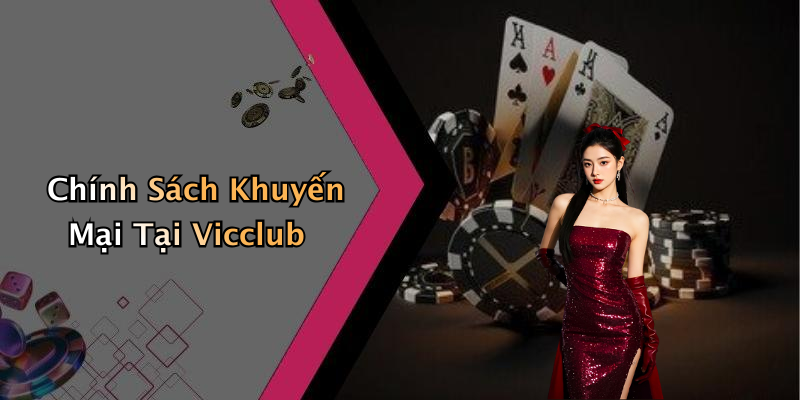 Chính Sách Khuyến Mại Tại Vicclub