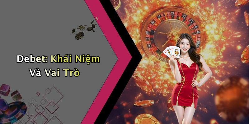 Debet: Khái Niệm Và Vai Trò