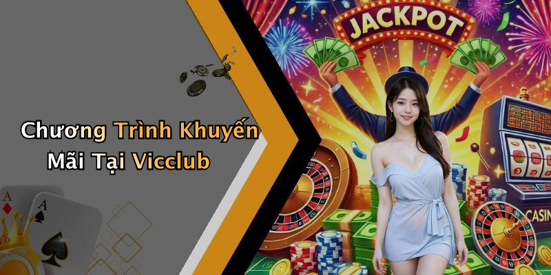Chương Trình Khuyến Mãi Tại Vicclub