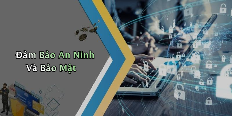 Đảm Bảo An Ninh Và Bảo Mật