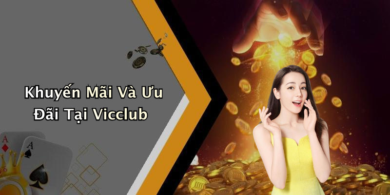 Khuyến Mãi Và Ưu Đãi Tại Vicclub