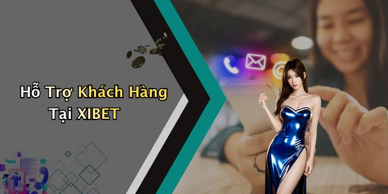 Hỗ Trợ Khách Hàng Tại XIBET