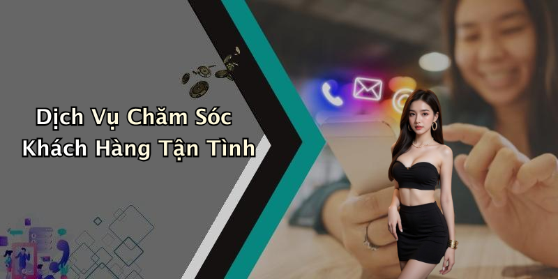 Dịch Vụ Chăm Sóc Khách Hàng Tận Tình