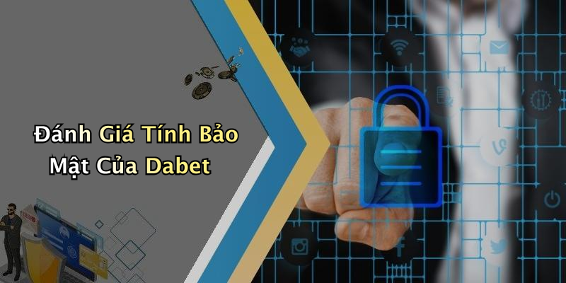 Đánh Giá Tính Bảo Mật Của Dabet