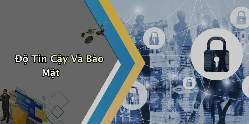 Độ Tin Cậy Và Bảo Mật