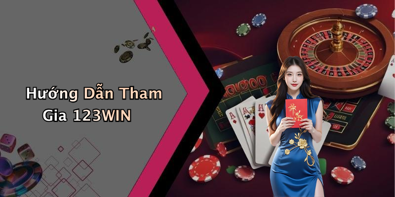 Hướng Dẫn Tham Gia 123WIN