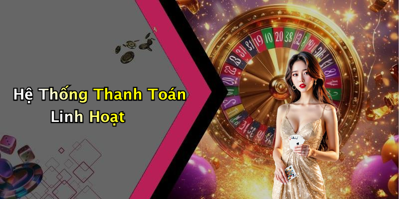 Hệ Thống Thanh Toán Linh Hoạt