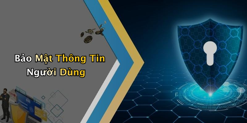 Bảo Mật Thông Tin Người Dùng