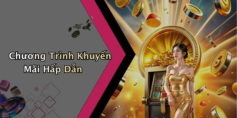 Chương Trình Khuyến Mãi Hấp Dẫn