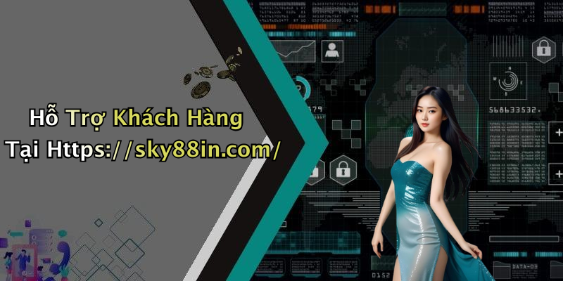 Hỗ Trợ Khách Hàng Tại Https://sky88in.com/