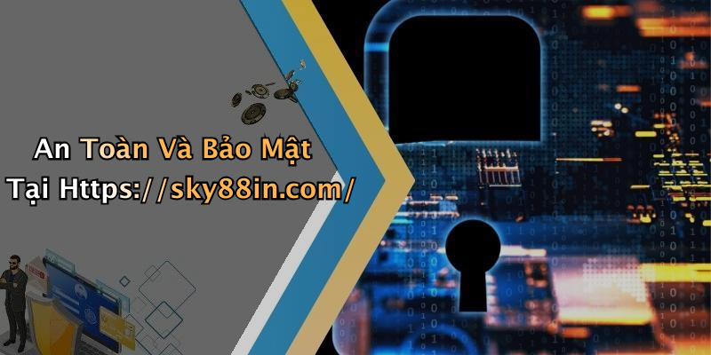 An Toàn Và Bảo Mật Tại Https://sky88in.com/