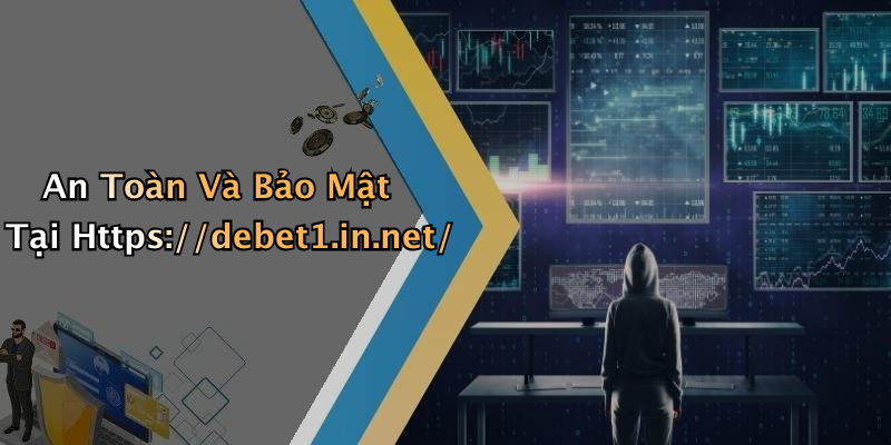 An Toàn Và Bảo Mật Tại Https://debet1.in.net/
