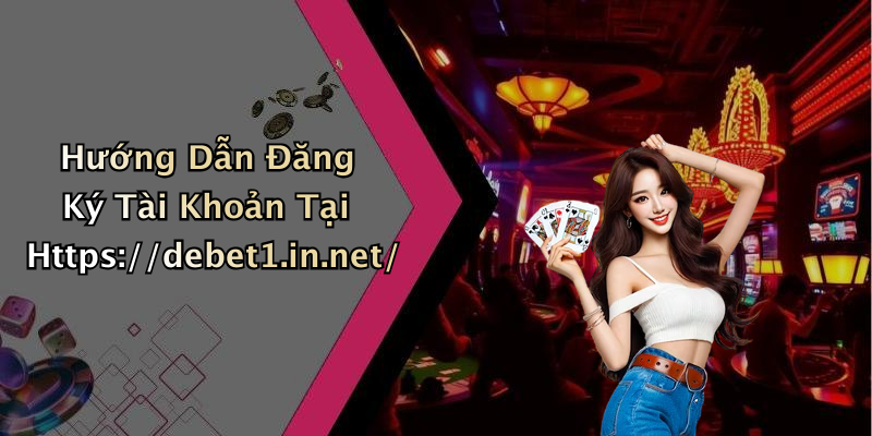Hướng Dẫn Đăng Ký Tài Khoản Tại Https://debet1.in.net/
