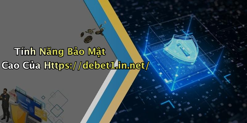 Tính Năng Bảo Mật Cao Của Https://debet1.in.net/